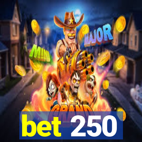 bet 250